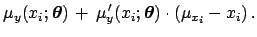 $\displaystyle \mu_y(x_i;{\mbox{\boldmath$\theta$}}) \, + \,
\mu_y^{\,\prime}(x_i;{\mbox{\boldmath$\theta$}})\cdot
(\mu_{x_i}-x_i)\,.$