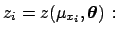 $\displaystyle z_i = z(\mu_{x_i}, {\mbox{\boldmath$\theta$}}) \,:$