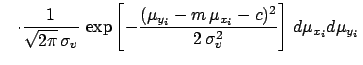 $\displaystyle \hspace{3.0mm}\cdot \frac{1}{\sqrt{2\pi}\, \sigma_{v}}\,
\exp{ \l...
..._i}-m\,\mu_{x_i}-c)^2}
{2\,\sigma_{v}^2}
\right]
} \,\, d\mu_{x_i} d\mu_{y_i}\,$