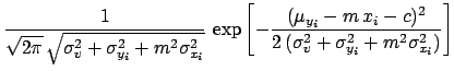 $\displaystyle \frac{1}{\sqrt{2\pi}\, \sqrt{\sigma_{v}^2+\sigma_{y_i}^2
+m^2\sig...
..._i}-m\,x_i-c)^2}
{2\,(\sigma_{v}^2+\sigma_{y_i}^2+m^2\sigma_{x_i}^2)}
\right]
}$