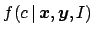 $\displaystyle f(c\,\vert\,{\mbox{\boldmath$x$}},{\mbox{\boldmath$y$}},I)$