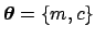 ${\mbox{\boldmath$\theta$}} = \{m,c\}$