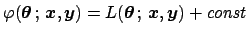 $\varphi({\mbox{\boldmath$\theta$}}\, ;\, {\mbox{\boldmath$x$}},{\mbox{\boldmath...
...theta$}}\, ;\, {\mbox{\boldmath$x$}},{\mbox{\boldmath$y$}} ) + \mbox{\it const}$