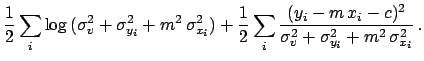 $\displaystyle \frac{1}{2}\sum_i
\log {(\sigma^2_v + \sigma_{y_i}^2+m^2\,\sigma_...
...i \frac{(y_i-m\,x_i-c)^2}
{\sigma^2_v + \sigma_{y_i}^2+m^2\,\sigma_{x_i}^2 }\,.$