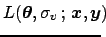 $\displaystyle L({\mbox{\boldmath$\theta$}},\sigma_v\,;\, {\mbox{\boldmath$x$}},{\mbox{\boldmath$y$}})
\!\!\!$