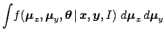 $\displaystyle \int\! f({\mbox{\boldmath$\mu$}}_x,{\mbox{\boldmath$\mu$}}_y,{\mb...
...ox{\boldmath$y$}},I)\,\,
d{\mbox{\boldmath$\mu$}}_x\,d{\mbox{\boldmath$\mu$}}_y$