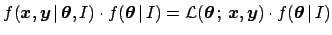 $\displaystyle f( {\mbox{\boldmath$x$}},{\mbox{\boldmath$y$}}\,\vert\,{\mbox{\bo...
...dmath$x$}},{\mbox{\boldmath$y$}})
\cdot f({\mbox{\boldmath$\theta$}}\,\vert\,I)$