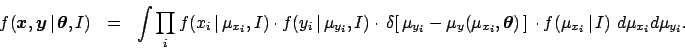 \begin{eqnarray*}
f( {\mbox{\boldmath$x$}},{\mbox{\boldmath$y$}}\,\vert\,{\mbox{...
...a$}})\,]\,
\cdot f(\mu_{x_i}\,\vert\,I) \ d\mu_{x_i}d\mu_{y_i}.
\end{eqnarray*}