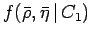 $\displaystyle f(\bar {\rho},\bar{\eta}\,\vert\,C_1)$