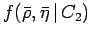 $\displaystyle f(\bar {\rho},\bar{\eta}\,\vert\,C_2)$