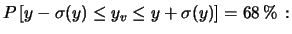 $\displaystyle P\left[y-\sigma(y) \le y_v \le y+\sigma(y)\right] = 68\,\%\,:$