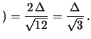 $\displaystyle )
= \frac{2\,\Delta}{\sqrt{12}}= \frac{\Delta}{\sqrt{3}}\,.$