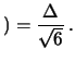 $\displaystyle ) =\frac{\Delta}{\sqrt{6}}\,.$