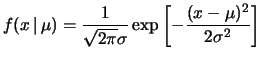 $\displaystyle f(x\,\vert\,\mu) =\frac{1}{\sqrt{2\pi}\sigma} \exp{\left[-\frac{(x-\mu)^2}{2\sigma^2}\right]}$