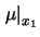 $\displaystyle \left.\mu\right\vert _{x_1}$