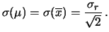 $\displaystyle \sigma(\mu)=\sigma(\overline{x})= \frac{\sigma_r}{\sqrt{2}}\,.$