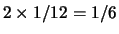 $ 2\times 1/12 = 1/6$