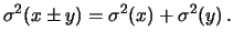 $\displaystyle \sigma^2(x\pm y) = \sigma^2(x)+ \sigma^2(y)\,.$