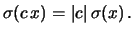 $\displaystyle \sigma(c\,x) = \vert c\vert\,\sigma(x)\,.$