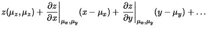 $\displaystyle z(\mu_z,\mu_z) +
\left.\frac{\partial z}{\partial x}\right\vert _...
...eft.\frac{\partial z}{\partial y}\right\vert _{\mu_x,\mu_y}\!(y-\mu_y) + \ldots$