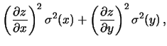 $\displaystyle \left(\frac{\partial z}{\partial x}\right)^2\sigma^2(x)
+ \left(\frac{\partial z}{\partial y}\right)^2\sigma^2(y)\,,$