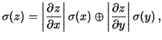 $\displaystyle \sigma(z) = \left\vert\frac{\partial z}{\partial x}\right\vert\sigma(x) \oplus \left\vert\frac{\partial z}{\partial y}\right\vert\sigma(y)\,,$