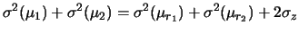 $\displaystyle \sigma^2(\mu_1)+\sigma^2(\mu_2)
= \sigma^2(\mu_{r_1})+\sigma^2(\mu_{r_2})+2\sigma_z$