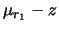 $\displaystyle \mu_{r_1} - z$