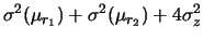 $\displaystyle \sigma^2(\mu_{r_1})+\sigma^2(\mu_{r_2})+4\sigma^2_z$