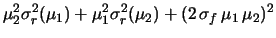 $\displaystyle \mu_2^2\sigma^2_{r}(\mu_1) +
\mu_1^2\sigma^2_{r}(\mu_2) +
(2\,\sigma_f\,\mu_1\,\mu_2)^2$