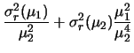 $\displaystyle \frac{\sigma^2_{r}(\mu_1)}{\mu_2^2}
+\sigma^2_r(\mu_{2})\frac{\mu_1^2}{\mu_2^4}$