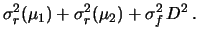 $\displaystyle \sigma^2_r(\mu_1)+\sigma^2_r(\mu_2) +
\sigma^2_f\, D^2\,.$