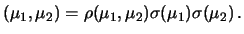 $\displaystyle (\mu_1,\mu_2) = \rho(\mu_1,\mu_2) \sigma(\mu_1) \sigma(\mu_2)\,.$