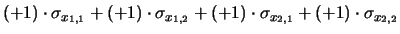 $\displaystyle (+1)\cdot \sigma_{x_{1,1}}
+(+1)\cdot\sigma_{x_{1,2}}
+(+1)\cdot\sigma_{x_{2,1}}
+(+1)\cdot\sigma_{x_{2,2}}$