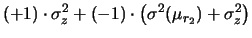 $\displaystyle (+1)\cdot \sigma_z^2 +
(-1)\cdot \left(\sigma^2(\mu_{r_2})+\sigma_z^2\right)$