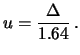 $\displaystyle u=\frac{\Delta}{1.64}\,.$