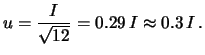 $\displaystyle u=\frac{I}{\sqrt{12}}=0.29\,I\approx 0.3\,I\,.$