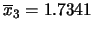 $ \overline{x}_3=1.7341$