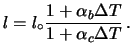 $\displaystyle l = l_\circ \frac{1+\alpha_b\Delta T}{1+\alpha_c\Delta T}\,.$