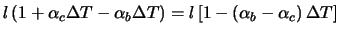 $\displaystyle l\,(1+\alpha_c\Delta T-\alpha_b\Delta T)
= l\left[1-(\alpha_b-\alpha_c)\,\Delta T\right]$