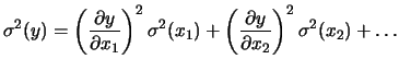 $\displaystyle \sigma^2(y) = \left(\frac{\partial y}{\partial x_1}\right)^2\sigma^2(x_1) + \left(\frac{\partial y}{\partial x_2}\right)^2\sigma^2(x_2) + \ldots$