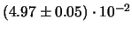 $ (4.97 \pm0.05)\cdot 10^{-2}$