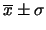 $\displaystyle \overline{x}\pm \sigma$