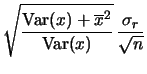 $\displaystyle \sqrt{\frac{\mbox{Var}(x)+\overline{x}^2}
{\mbox{Var}(x)}}\, \frac{\sigma_r}{\sqrt{n}}$