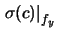 $\displaystyle \left.\sigma(c)\right\vert _{f_y}$