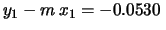 $\displaystyle y_1-m\,x_1 = -0.0530\,$