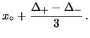 $\displaystyle x_\circ + \frac{\Delta_+ - \Delta_-}{3}\,.$