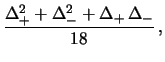 $\displaystyle \frac{\Delta_+^2+\Delta_-^2+\Delta_+\,\Delta_-}{18}\,,$