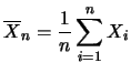 $\displaystyle \overline{X}_n = \frac{1}{n}\sum_{i=1}^nX_i$