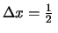 $ \Delta x = \frac{1}{2}\,$